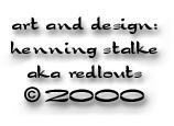 art and design is � 2000 Henning -Redlouts- Stalke